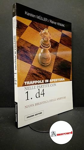 Immagine del venditore per Mller, Karsten. , and Knaak, Rainer. Trappole in apertura nelle partite con 1. d4 Roma Prisma, 2011 venduto da Amarcord libri