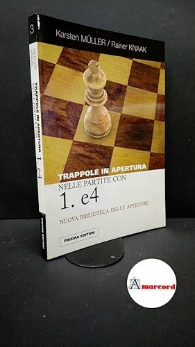 Immagine del venditore per Mller, Karsten. , and Knaak, Rainer. Trappole in apertura nelle partite con 1. e4 Roma Prisma, 2010 venduto da Amarcord libri