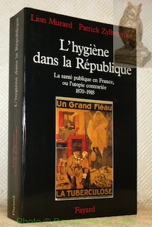 Seller image for L'hygine dans la Rpublique. La sant publique en France, ou l'utopie contrarie 1870-1918. for sale by Bouquinerie du Varis
