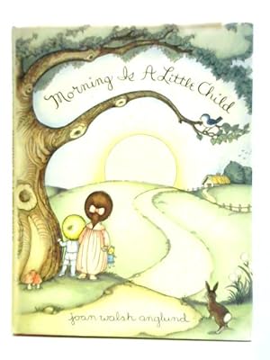 Image du vendeur pour Morning is a Little Child mis en vente par World of Rare Books