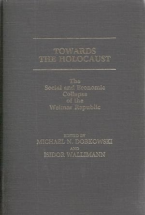 Towards the Holocaust: The Social and Economic Collapse of the Weimar Republic
