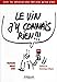 Bild des Verkufers fr Le vin j'y connais rien !!!: Avec les adresses des 100 vins qu'on aime [FRENCH LANGUAGE - No Binding ] zum Verkauf von booksXpress