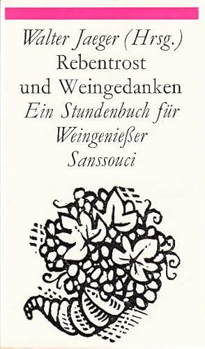 Rebentrost und Weingedanken : ein Stundenbuch für Weingeniesser / Walter Jaeger (Hrsg.)