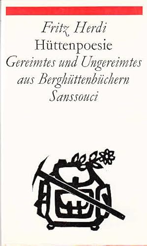 Hüttenpoesie : Gereimtes u. Ungereimtes aus Berghüttenbüchern / Fritz Herdi (Hrsg.)