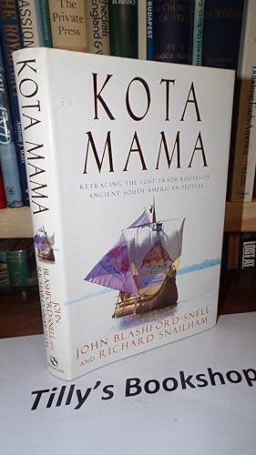 Image du vendeur pour "Kota Mama": Retracing the Lost Trade Routes of Ancient South American Peoples mis en vente par Tilly's Bookshop