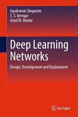 Bild des Verkufers fr Deep Learning Networks: Design, Development and Deployment by Singaram, Jayakumar, Iyengar, S. S., Madni, Azad M. [Hardcover ] zum Verkauf von booksXpress