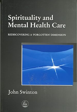 Spirituality and Mental Health Care; rediscovering a 'forgotten' dimension