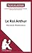 Seller image for Le Roi Arthur de Michaël Morpurgo (Fiche de lecture): Résumé complet et analyse détaillée de l'oeuvre (French Edition) [FRENCH LANGUAGE - Soft Cover ] for sale by booksXpress