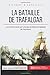 Immagine del venditore per La bataille de Trafalgar: Le combat naval qui ruine les ambitions anglaises de Napoléon (French Edition) [FRENCH LANGUAGE - Soft Cover ] venduto da booksXpress