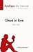 Imagen del vendedor de Ghost in love de Marc Levy (Analyse de l' uvre): Résumé complet et analyse détaillée de l'oeuvre (Fiche de lecture) (French Edition) [FRENCH LANGUAGE - Soft Cover ] a la venta por booksXpress