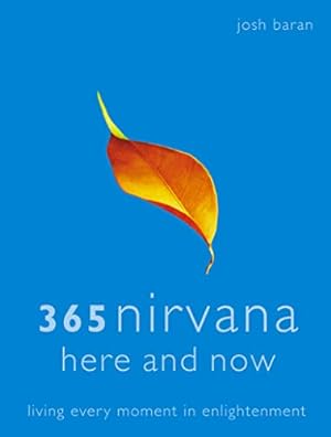 Bild des Verkufers fr 365 Nirvana Here and Now: Living Every Moment in Enlightenment zum Verkauf von ZBK Books