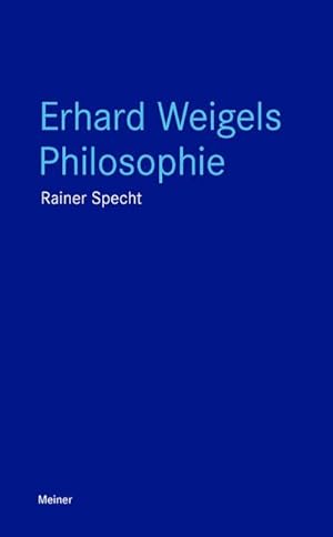 Bild des Verkufers fr Erhard Weigels Philosophie : Denken und Werk eines Lehrers von Leibniz und Pufendorf. Mit zwei Beitrgen von Wolfgang Detel zum Verkauf von AHA-BUCH GmbH