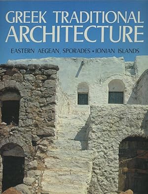 Greek Traditional Architecture Volume 1: Eastern Aegean-Sporades-Ionian Islands