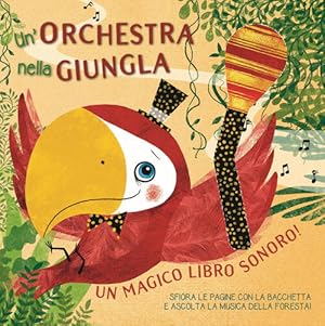 Immagine del venditore per Un Orchestra Nella Giungla. Un Magico Libro Sonoro! venduto da Piazza del Libro