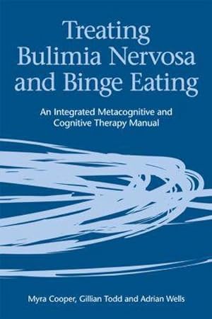Bild des Verkufers fr Treating Bulimia Nervosa and Binge Eating : An Integrated Metacognitive and Cognitive Therapy Manual zum Verkauf von AHA-BUCH GmbH