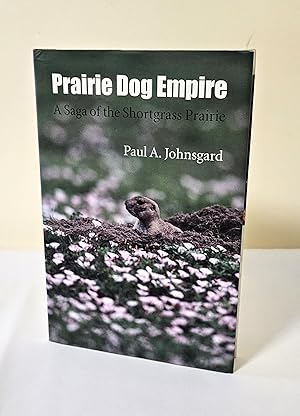 Prairie Dog Empire; a saga of the Shortgrass Prairie