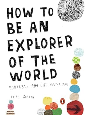Seller image for How to Be an Explorer of the World: Portable Life Museum for sale by ZBK Books