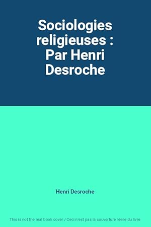 Image du vendeur pour Sociologies religieuses : Par Henri Desroche mis en vente par Ammareal