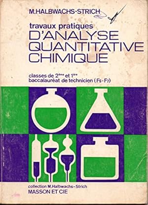 Bild des Verkufers fr M. Halbwachs-Strich,. Travaux pratiques d'analyse quantitative chimique. Baccalaurat de technicien, classes de 2de et 1re F6 et F7 zum Verkauf von Ammareal