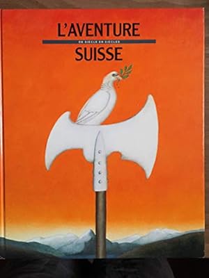 Image du vendeur pour L'aventure Suisse de sicle en sicles. mis en vente par Ammareal