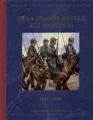 Seller image for De la grande guerre aux annes 30 1914-1939 Histoire de la France et des franais au jour le jour for sale by Ammareal