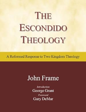 Bild des Verkufers fr The Escondido Theology: A Reformed Response to Two Kingdom Theology zum Verkauf von ZBK Books