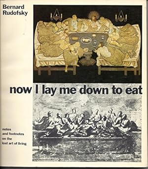 Bild des Verkufers fr Now I Lay Me Down to Eat: Notes and Footnotes on the Lost Art of Living zum Verkauf von ZBK Books