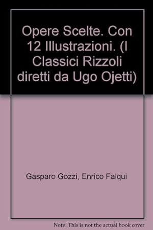 Bild des Verkufers fr Opere Scelte. A Cura di Cesare Angelini. Con 12 Illustrazioni. (I Classici Rizzoli diretti da Ugo Ojetti) zum Verkauf von Ammareal