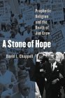 Imagen del vendedor de A Stone of Hope: Prophetic Religion and the Death of Jim Crow a la venta por ZBK Books