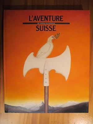 Immagine del venditore per L'AVENTURE SUISSE DE SIECLE EN SIECLES. venduto da Ammareal