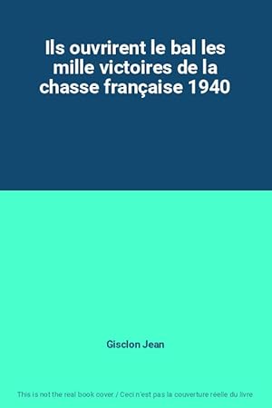 Image du vendeur pour Ils ouvrirent le bal les mille victoires de la chasse franaise 1940 mis en vente par Ammareal