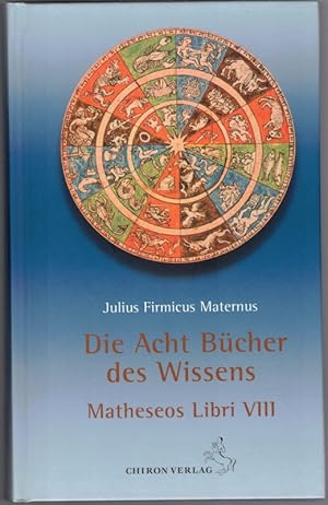 Die Acht Bücher des Wissens. Matheséos libri VIII. Verdeutscht von Hagall Thorsonn. Eingeleitet u...