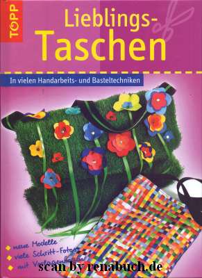 Lieblings-Taschen In vielen Handarbeits- und Basteltechniken