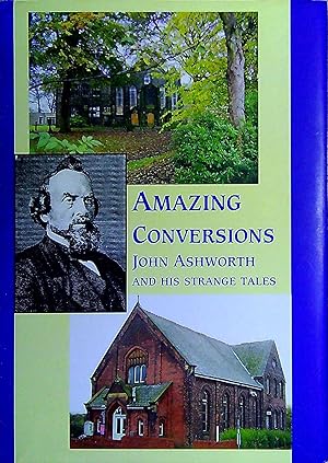 Bild des Verkufers fr Amazing Conversions: John Ashworth - His Life and Strange Tales zum Verkauf von Pendleburys - the bookshop in the hills