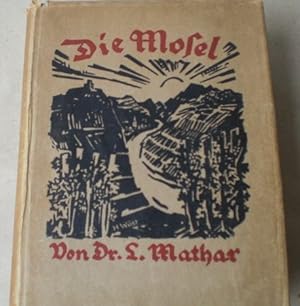 Die Mosel. (= Die Rheinlande. Bilder von Land, Volk und Kunst. Band 2).