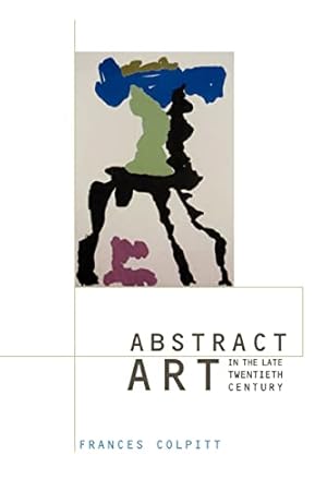 Imagen del vendedor de Abstract Art in the Late Twentieth Century (Contemporary Artists and their Critics) a la venta por ZBK Books