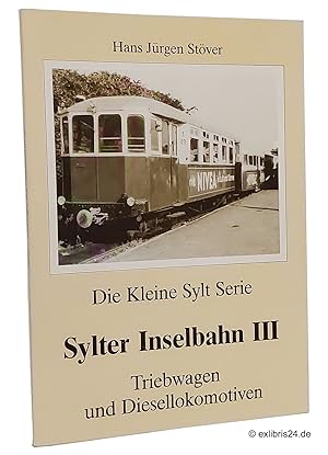 Seller image for Sylter Inselbahn III [3]: Triebwagen und Diesellokomotiven. (Reihe: Die Kleine Sylt Serie) for sale by exlibris24 Versandantiquariat