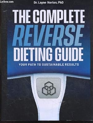 Imagen del vendedor de The Complete Reverse Dieting Guide - Your Path to Sustainable Results a la venta por Le-Livre