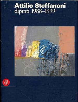 Seller image for Steffanoni Attilio. Dipinti 1988-1999. for sale by Birkitt's Books