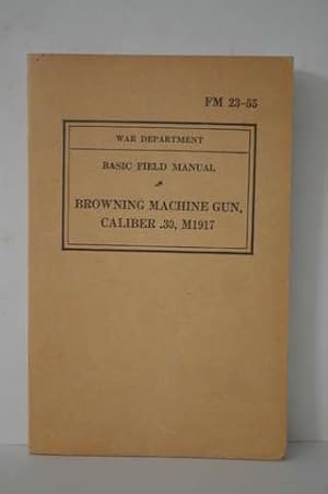 FM 23-55 War Department Browning Machine Gun Caliber .30 M1917