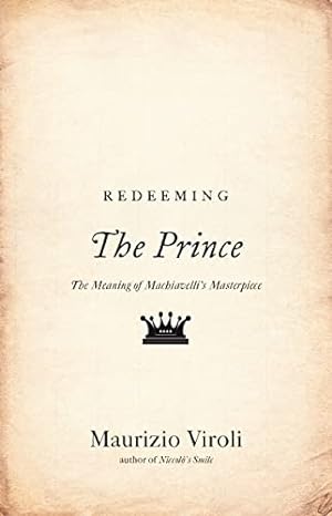 Seller image for Redeeming The Prince: The Meaning of Machiavelli's Masterpiece for sale by ZBK Books