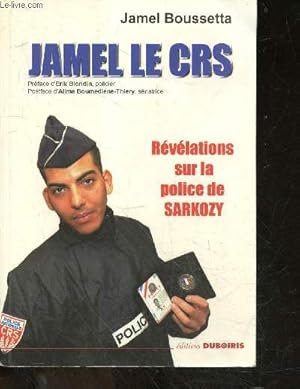 Image du vendeur pour Jamel le CRS, rvlations sur la police de Sarkozy mis en vente par Le-Livre