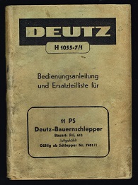 Deutz H 1055-7/1: Bedienungsanleitung und Ersatzteilliste für 11 PS Deutz-Bauenschlepper, Bauart:...