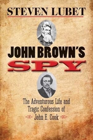 Image du vendeur pour John Brown's Spy : The Adventurous Life and Tragic Confession of John E. Cook mis en vente par GreatBookPrices