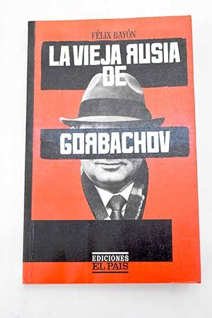 Imagen del vendedor de La vieja Rusia de Gorbachov a la venta por Alcan Libros