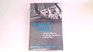 Image du vendeur pour Hostile Skies. A Combat History of the American Air Service in World War 1. mis en vente par Goldstone Rare Books