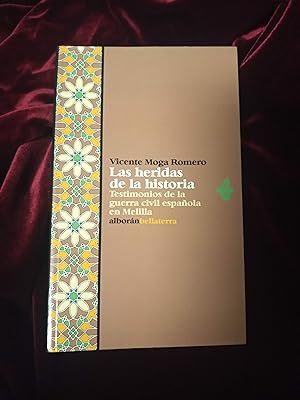 Seller image for Las heridas de la historia: Testimonios de la guerra civil espaola en Melilla for sale by Llibreria Fnix