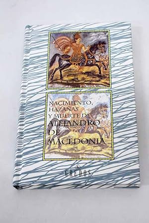 Seller image for Nacimiento, hazaas y muerte de Alejandro de Macedonia for sale by Alcan Libros