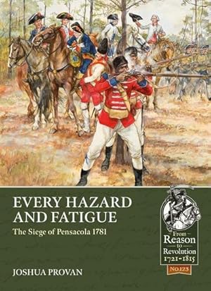 Bild des Verkufers fr Every Hazard and Fatigue: The Siege of Pensacola, 1781 zum Verkauf von AHA-BUCH GmbH