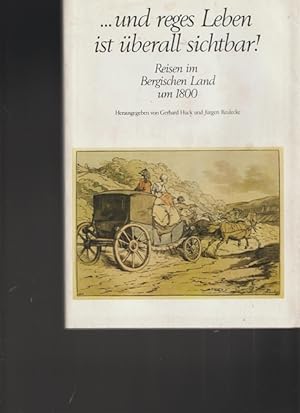 Seller image for . und reges Leben ist berall sichtbar ! Reisen im Bergischen Land um 1800. for sale by Ant. Abrechnungs- und Forstservice ISHGW
